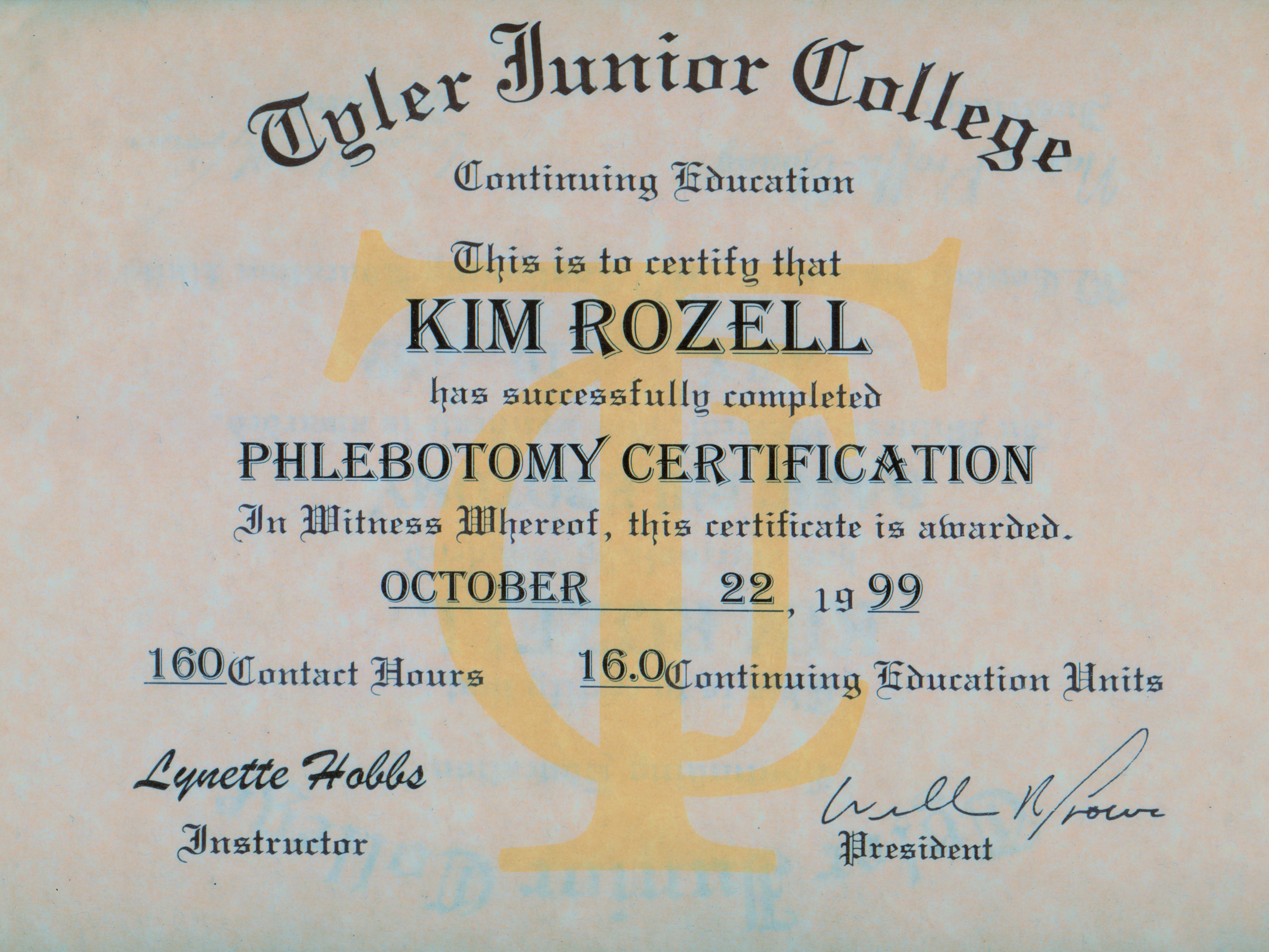 Phlebotomy Certification, I took both the Basic and Advanced Courses at Tyler Junior College and Interned at The University of Texas North East Campus Hospital in Tyler Texas.